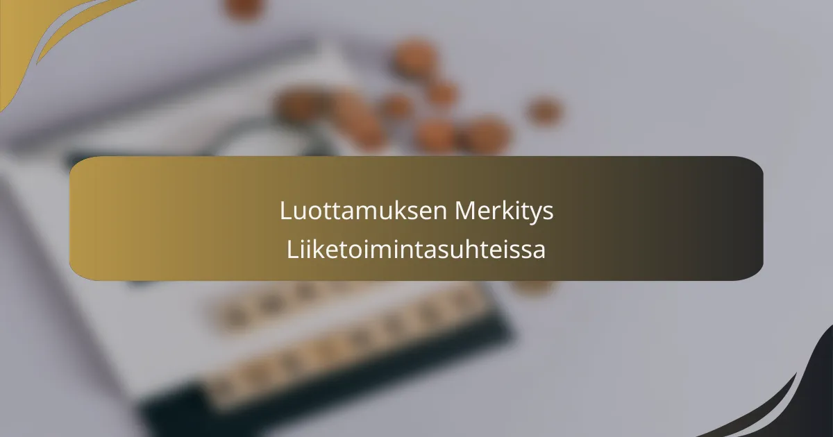 Luottamuksen Merkitys Liiketoimintasuhteissa