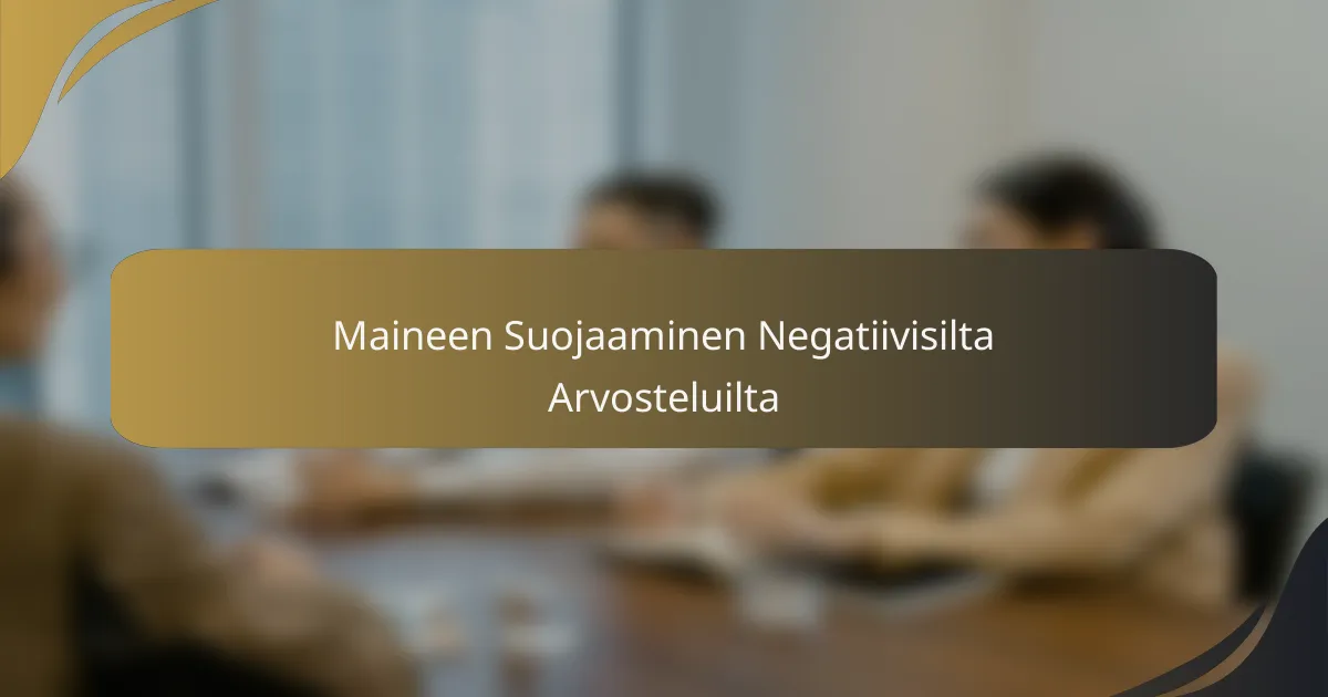 Maineen Suojaaminen Negatiivisilta Arvosteluilta