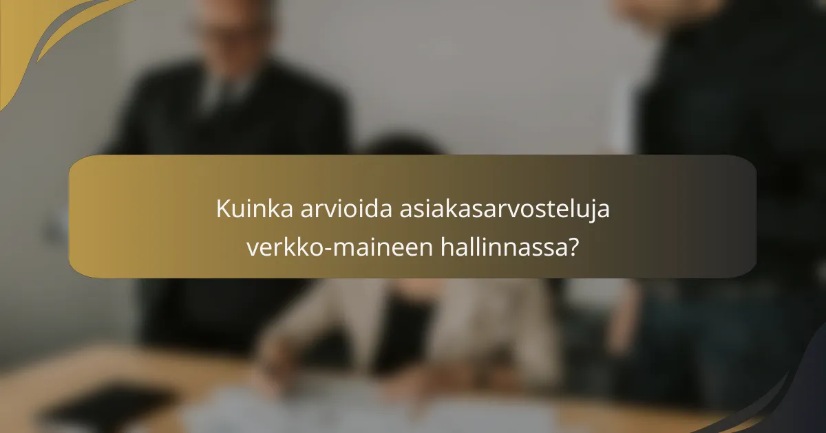 Kuinka arvioida asiakasarvosteluja verkko-maineen hallinnassa?