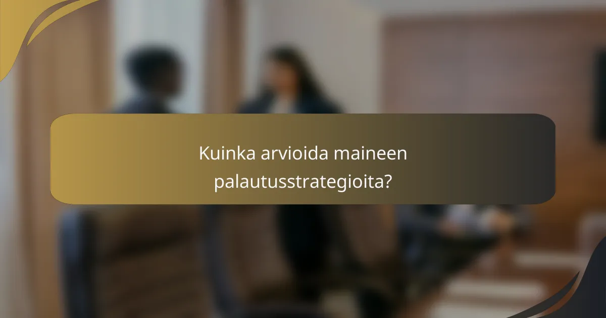 Kuinka arvioida maineen palautusstrategioita?
