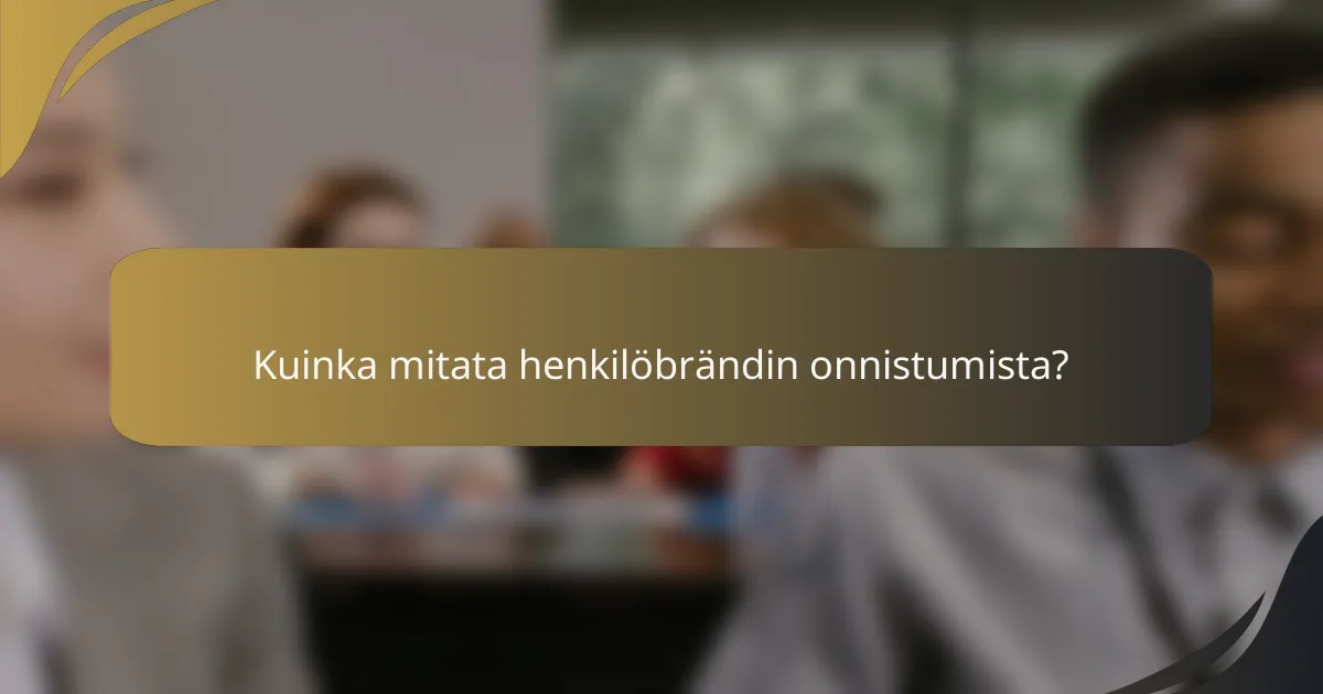 Kuinka mitata henkilöbrändin onnistumista?