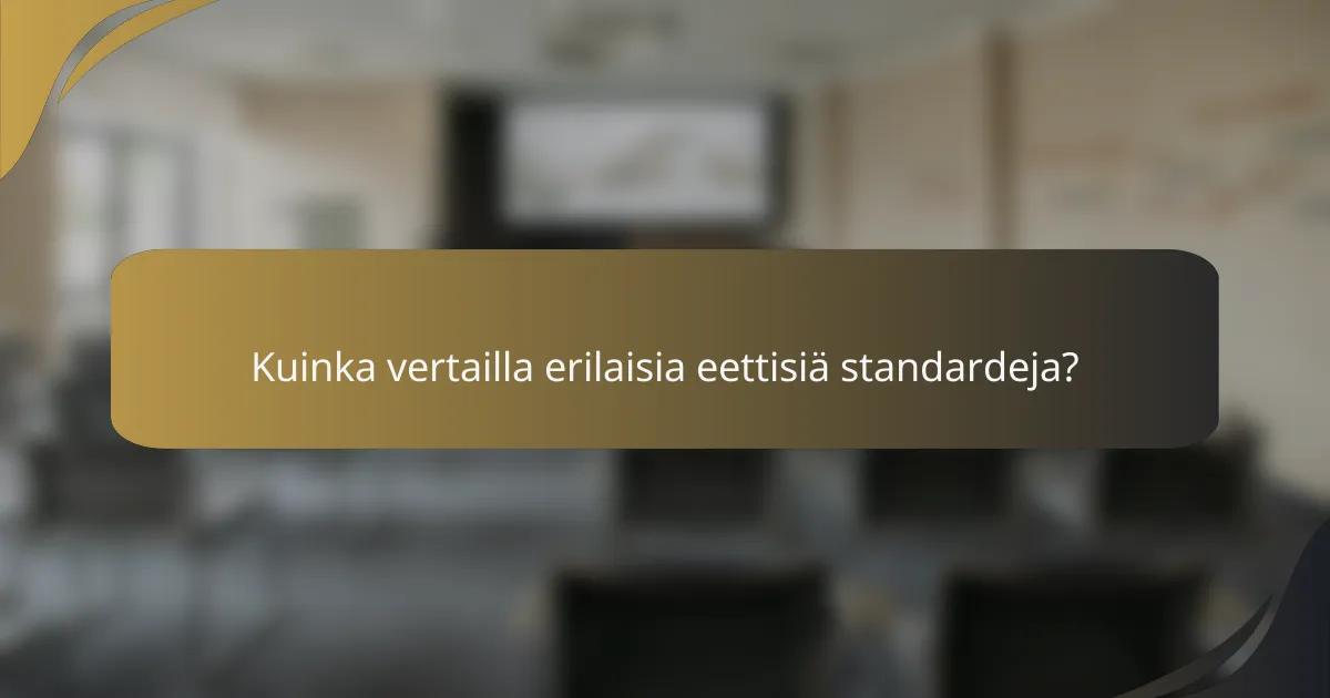 Kuinka vertailla erilaisia eettisiä standardeja?