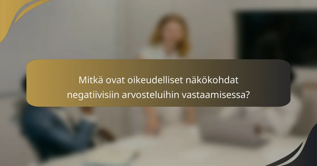 Mitkä ovat oikeudelliset näkökohdat negatiivisiin arvosteluihin vastaamisessa?