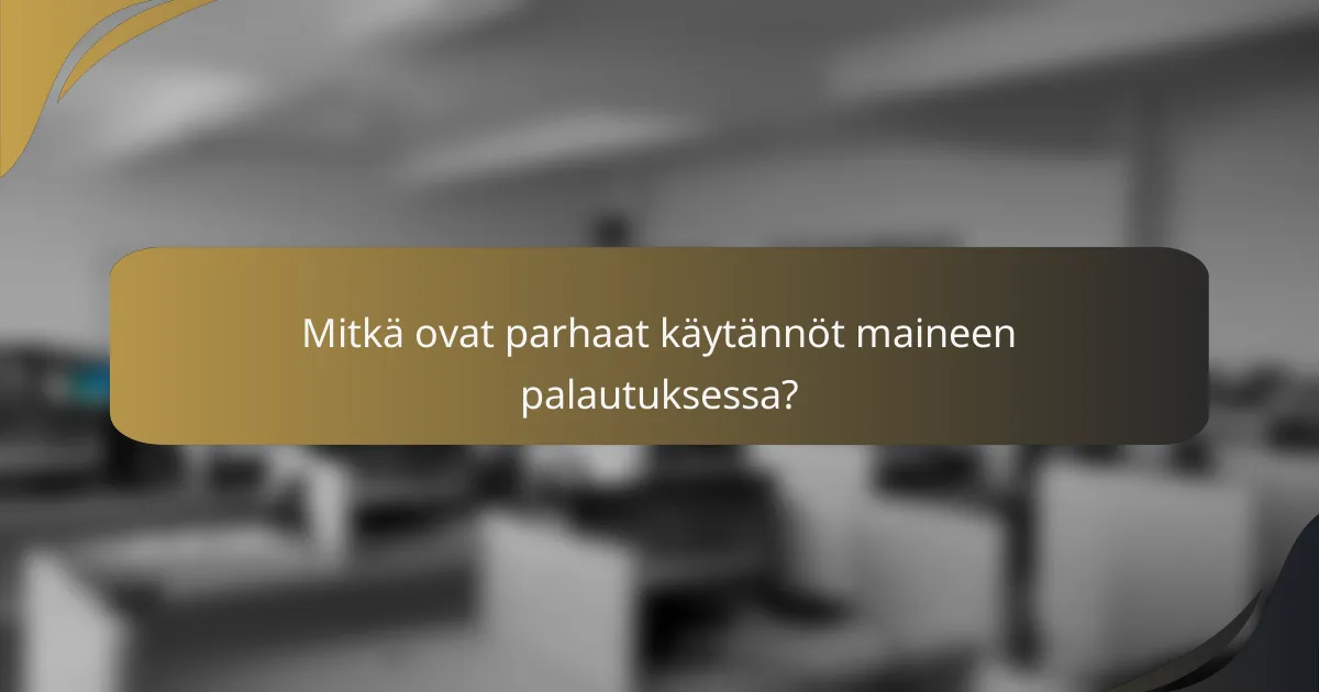 Mitkä ovat parhaat käytännöt maineen palautuksessa?
